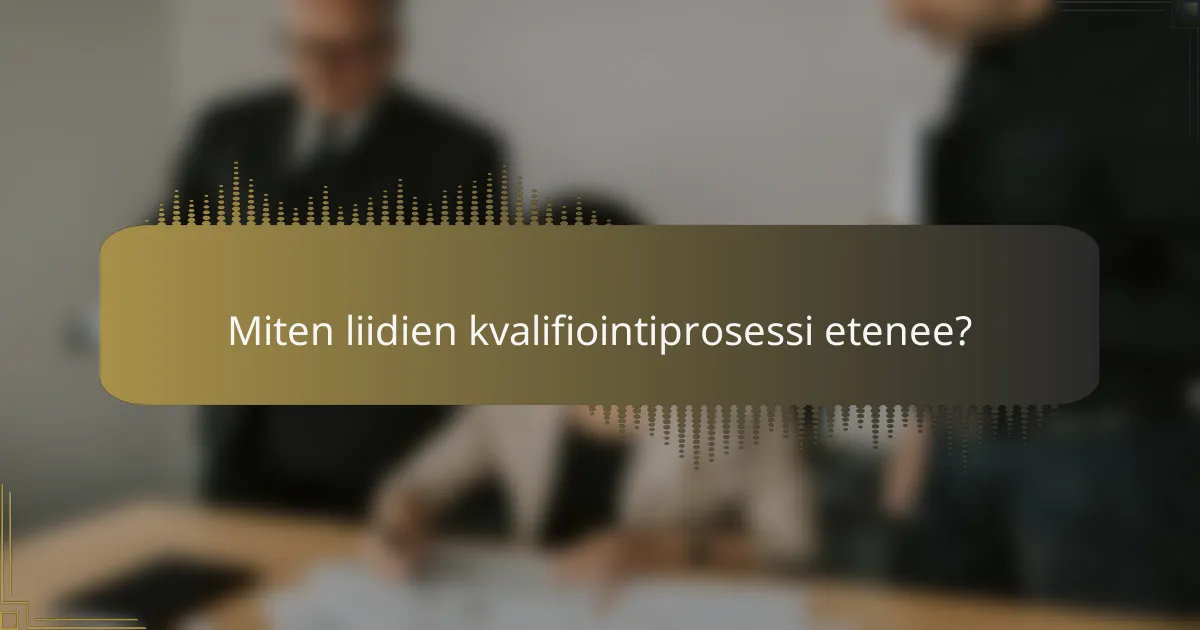 Miten liidien kvalifiointiprosessi etenee?